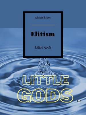 cover image of Elitism. Little gods